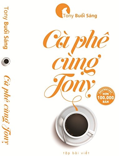 Cà Phê Cùng Tony — Lời khuyên thẳng thắn cho người trẻ