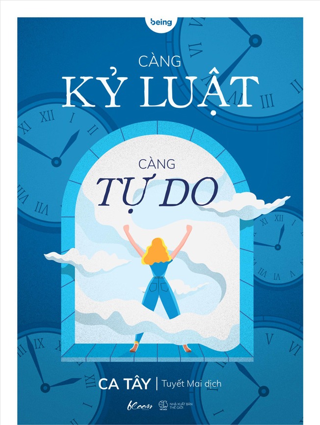 Bìa sách Càng Kỷ Luật, Càng Tự Do của Ca Tây