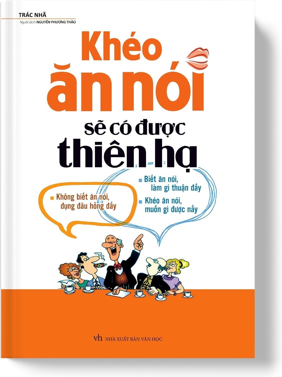 Khéo Ăn Nói Sẽ Có Được Thiên Hạ — Nói sao cho người ta chịu nghe